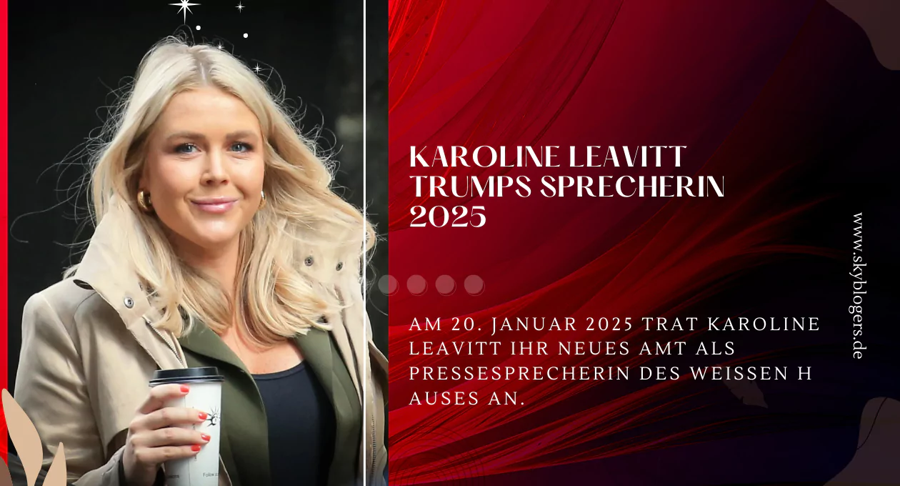 Karoline Leavitt Trumps Sprecherin 2025 – Ihre Karriere, Aufgaben und Zukunft im Weißen Haus